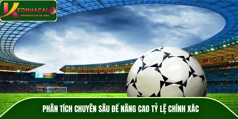Phân tích chuyên sâu để nâng cao tỷ lệ chính xác