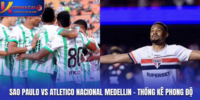 Soi kèo Sao Paulo vs Atletico Nacional Medellin - thống kê phong độ