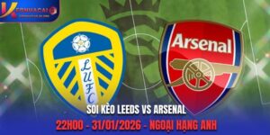 Soi Kèo Leeds Vs Arsenal: 22h00 - 31/01/2026 - Ngoại Hạng Anh